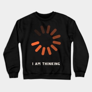 I am Thinking - Mens Funny Humor Sarcasm Crewneck Sweatshirt